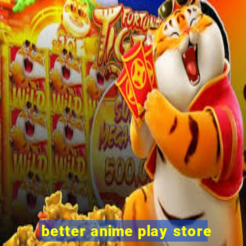 better anime play store